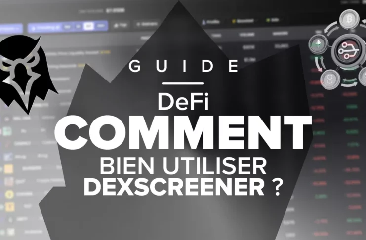 DexScreener : Guide complet de l'outil d'analyse des plateformes d’échange décentralisées